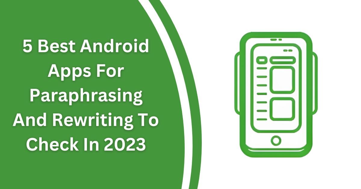 5 Best Android Apps for Paraphrasing and Rewriting to Check in 2023