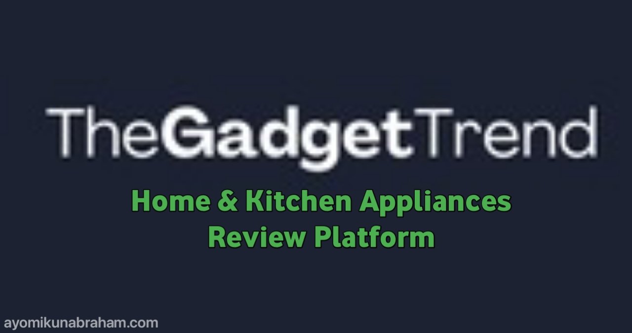 TheGadgetTrend Review: Home & Kitchen Appliances Review Platform