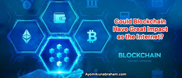Could Blockchain Have as Great an Impact as the Internet?