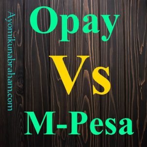 Opay and M Pesa: which is better 
